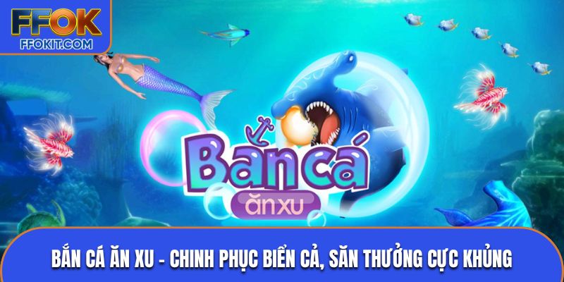 Bắn cá ăn xu