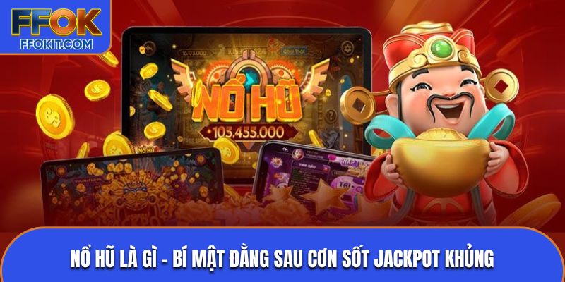 Nổ hũ là gì