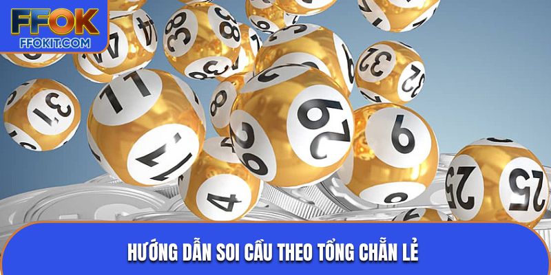 Hướng dẫn soi cầu theo tổng chẵn lẻ